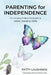 Parenting for Independence by Patty Laushman