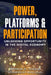 Power, Platforms & Participation by Payal Dalal, Mayada El-Zoghbi