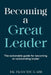Becoming A Great Leader: The Actionable Guide for Becoming An Outstanding Leader by Francesca Abii