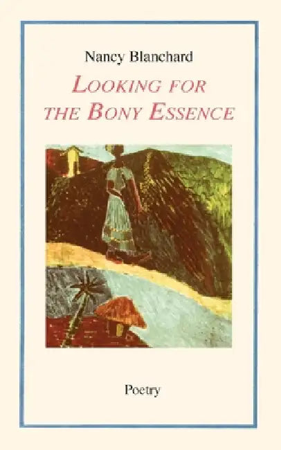 Looking for the Bony Essence by Nancy Blanchard
