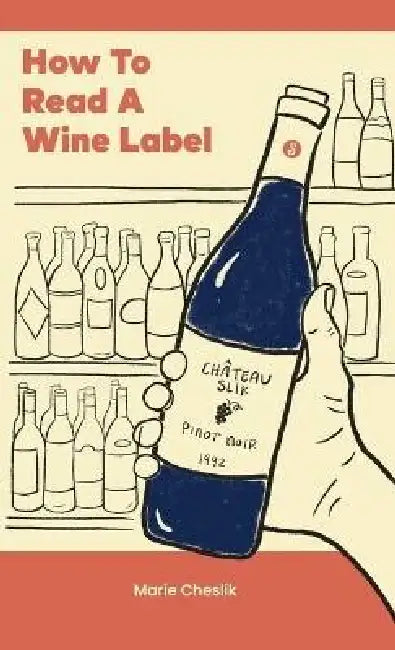 How to Read a Wine Label by Marie Cheslik
