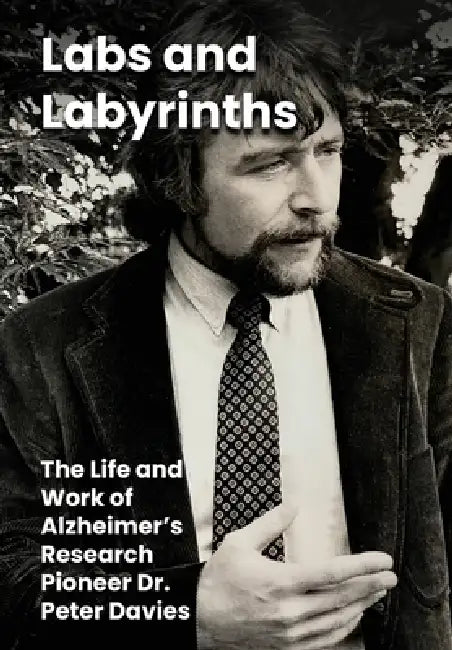 Labs and Labyrinths: The Life and Work of Alzheimer's Research Pioneer Dr. Peter Davies by New Vision Research
