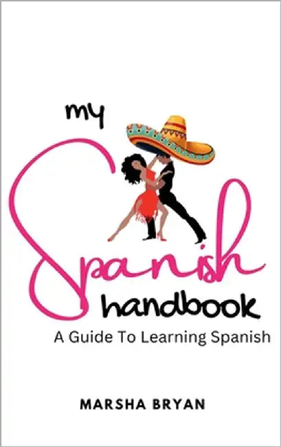 my Spanish Handbook: A Guide To Learning The Language by Bryan, Marsha