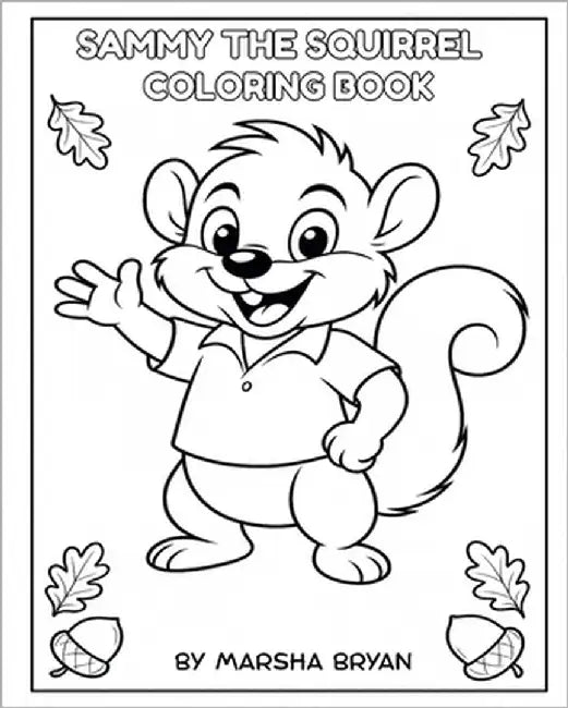 Sammy The Squirrel-Coloring Book by Bryan, Marsha