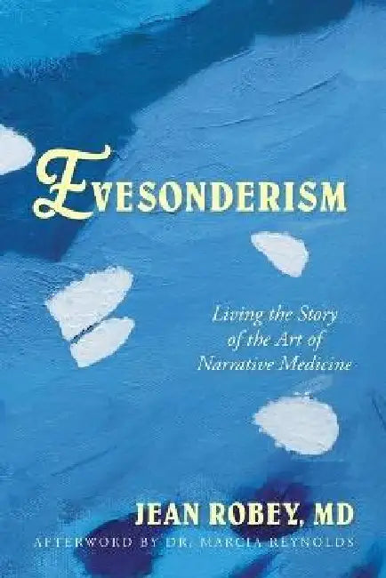 Evesonderism: Living the Story of the Art of Narrative Medicine by Jean Robey