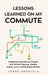 Lessons Learned on My Commute: Defeating Autoimmune Disease with Holistic Healing, Healthy Habits, and an Unbeatable Mindset by Jorge Urquiola