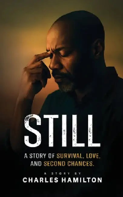 Still A Story of Survival, Love, And Second Chances by Charles Hamilton, Markee Books
