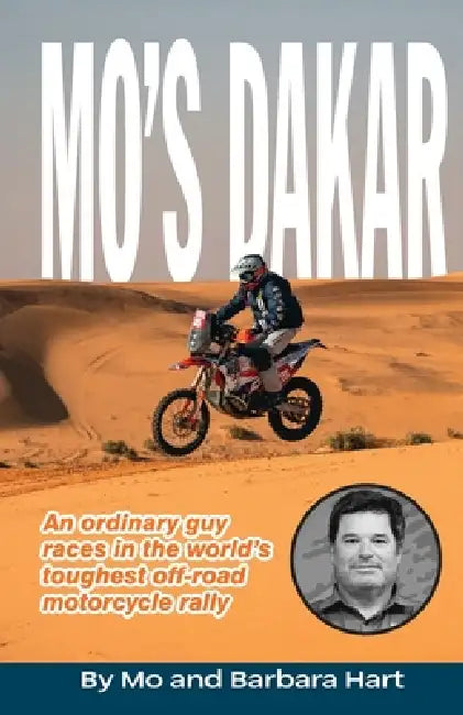 Mo's Dakar: An Ordinary Guy Races in the World's Toughest Motorcycle Rally by Barbara J. Hart, Morrison Hart