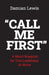 Call Me First: A Man's Blueprint for True Leadership At Home by Damian Lewis