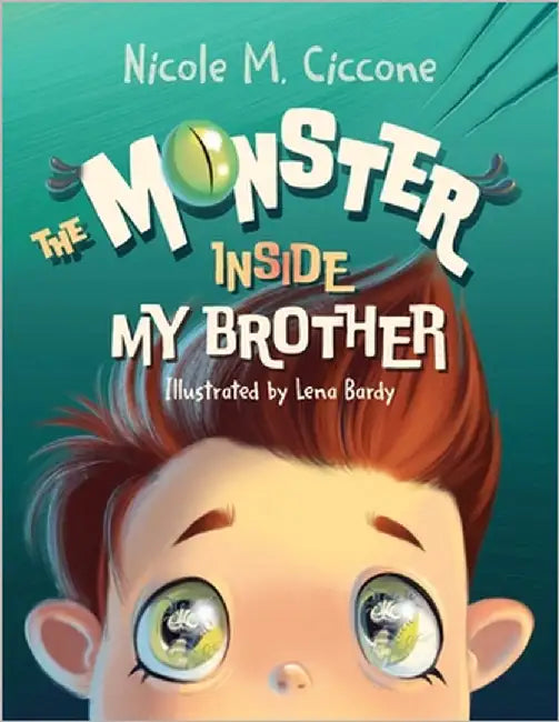The Monster Inside My Brother by Ciccone, Nicole M.