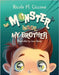 The Monster Inside My Brother by Ciccone, Nicole M.