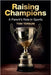 Raising Champions: A Parent's Role in Sports by Topaum, John