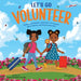 LET'S GO VOLUNTEER. Mariam and Simba's Adventure: Fun Lessons about sharing, learning and being kind. by Sakapalla-Ukondwa, Zawadi