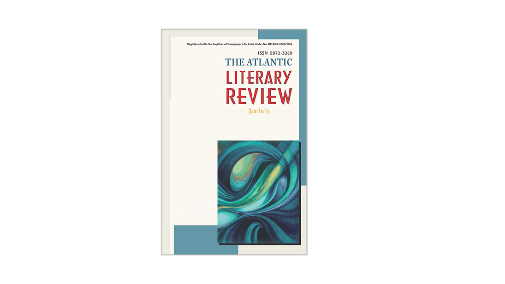 The Atlantic Literary Review (Quarterly- ISSN 0972-3269)